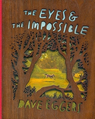 The Eyes and the Impossible by Dave Eggers