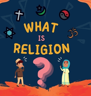 What is Religion?: A guide book for Muslim Kids describing Divine Abrahamic Religions by Hidayah Publishers