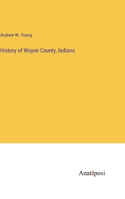History of Wayne County, Indiana book