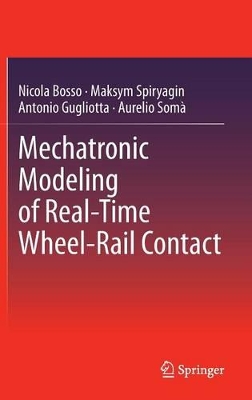 Mechatronic Modeling of Real-Time Wheel-Rail Contact by Nicola Bosso