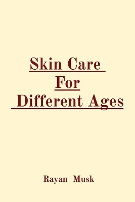 Skin Care For Different Ages book