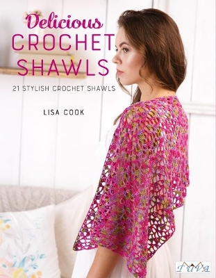Delicious Crochet Shawls: 21 Stylish Crochet Shawls book