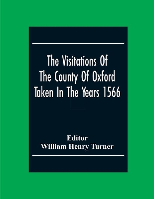 The Visitations Of The County Of Oxford Taken In The Years 1566 book