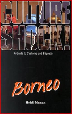 Culture Shock! Borneo: A Guide to Customs and Etiquette book