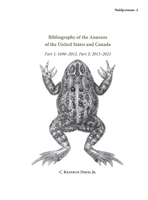 Bibliography of the Anurans of the United States and Canada Part 1: 1698-2012. Part 2: 2013-2021 book