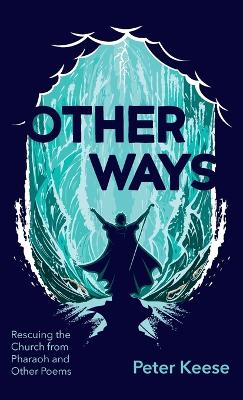 Other Ways: Rescuing the Church from Pharaoh and Other Poems book