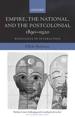 Empire, the National, and the Postcolonial, 1890-1920 by Elleke Boehmer