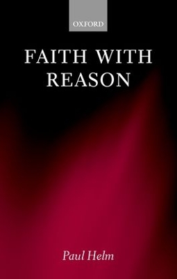 Faith with Reason by Paul Helm