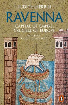 Ravenna: Capital of Empire, Crucible of Europe book