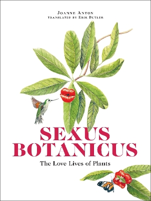 Sexus Botanicus: The Love Lives of Plants book