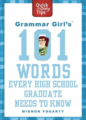 Grammar Girl's 101 Words Every High School Graduate Needs to Know book