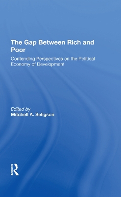 The Gap Between Rich And Poor: Contending Perspectives On The Political Economy Of Development book