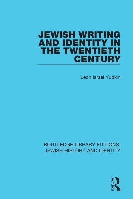 Jewish Writing and Identity in the Twentieth Century by Leon Israel Yudkin