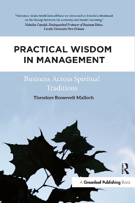 Practical Wisdom in Management: Business Across Spiritual Traditions by Theodore Roosevelt Malloch