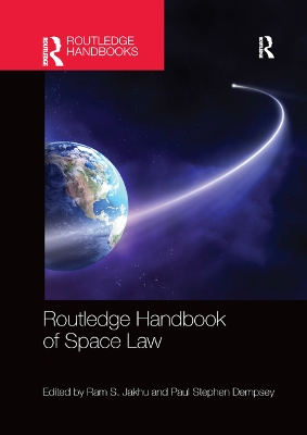 Routledge Handbook of Space Law by Ram Jakhu