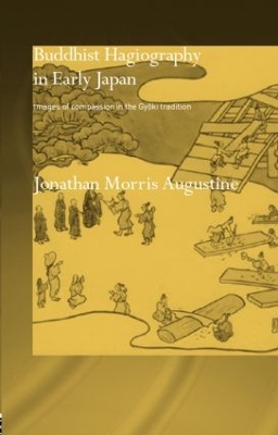 Buddhist Hagiography in Early Japan by Jonathan Morris Augustine