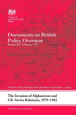 The Invasion of Afghanistan and UK-Soviet Relations, 1979-1982 by Richard Smith