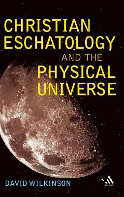 Christian Eschatology and the Physical Universe by Rev Dr David Wilkinson