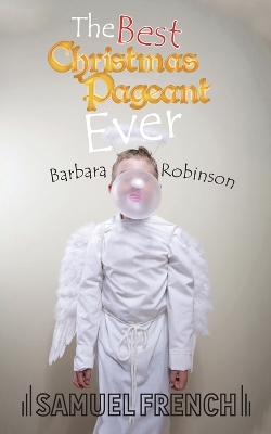 The Best Christmas Pageant Ever by Barbara Robinson