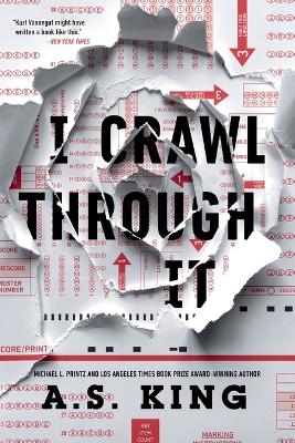 I Crawl Through It by A.S. King