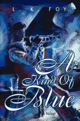 A Kind of Blue by Love K Foy