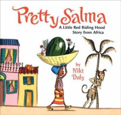 Pretty Salma: A Little Red Riding Hood Story from Africa by Niki Daly