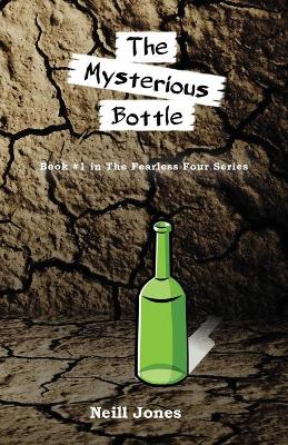 The Mysterious Bottle: Book #1 in the Fearless Four series book