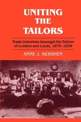 Uniting the Tailors by Anne J. Kershen