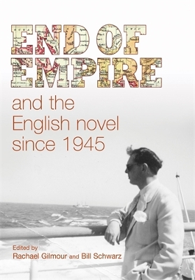 End of Empire and the English Novel Since 1945 book