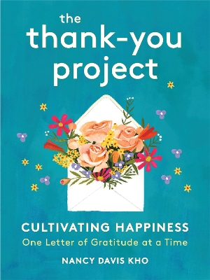 The Thank-You Project: Cultivating Happiness One Letter of Gratitude at a Time book