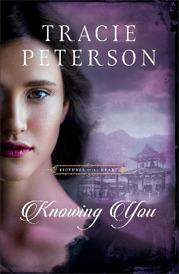 Knowing You by Tracie Peterson