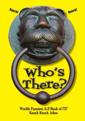 Who's There?: Worlds Funniest A-Z Book of 737 Knock Knock Jokes book