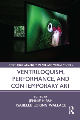 Ventriloquism, Performance, and Contemporary Art by Jennie Hirsh