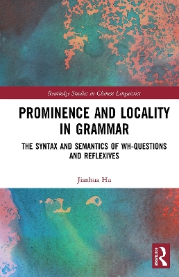 Prominence and Locality in Grammar: The Syntax and Semantics of Wh-Questions and Reflexives book