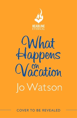 What Happens On Vacation: The enemies-to-lovers romantic comedy you won't want to go on holiday without! book