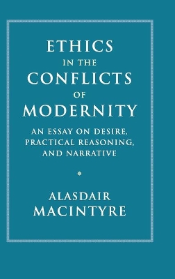 Ethics in the Conflicts of Modernity by Alasdair MacIntyre