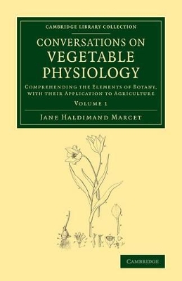 Conversations on Vegetable Physiology: Volume 1 book