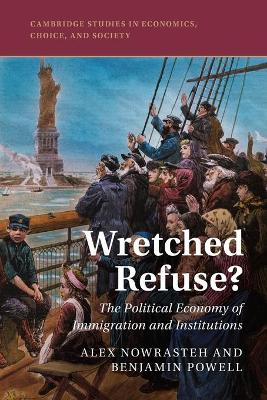 Wretched Refuse?: The Political Economy of Immigration and Institutions book