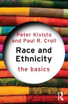 Race and Ethnicity: The Basics by Peter Kivisto
