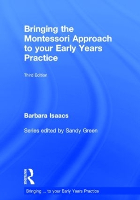 Bringing the Montessori Approach to your Early Years Practice by Barbara Isaacs