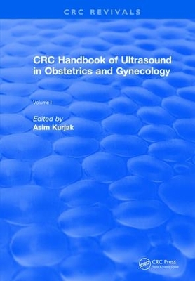 Revival: CRC Handbook of Ultrasound in Obstetrics and Gynecology, Volume I (1990) by Asim Kurjak