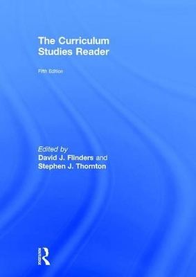 Curriculum Studies Reader by David J. Flinders