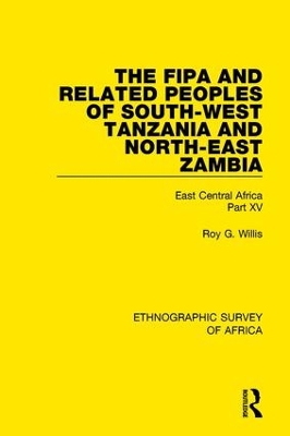 The The Fipa and Related Peoples of South-West Tanzania and North-East Zambia: East Central Africa Part XV by Roy G. Willis