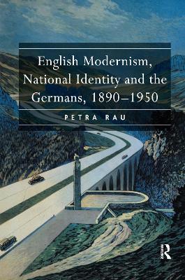 English Modernism, National Identity and the Germans, 1890–1950 book