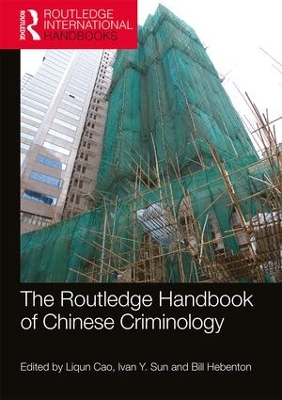 The Routledge Handbook of Chinese Criminology by Liqun Cao