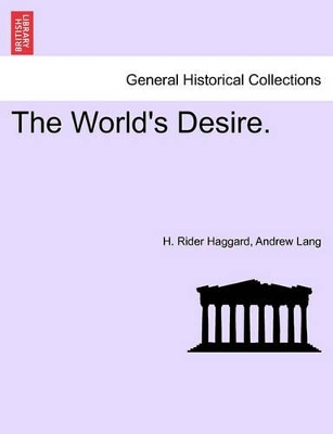 The World's Desire. by H. Rider Haggard