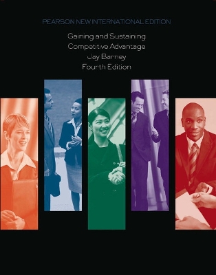 Gaining and Sustaining Competitive Advantage: Pearson New International Edition book