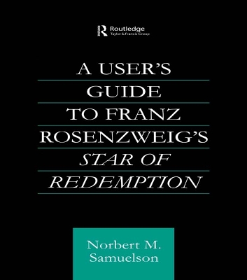 A A User's Guide to Franz Rosenzweig's Star of Redemption by Norbert Samuelson