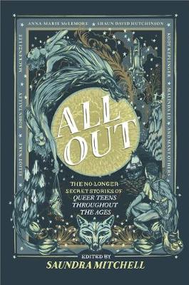All Out: The No-Longer-Secret Stories of Queer Teens Throughout the Ages book