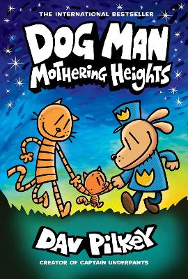 Dog Man 10: Mothering Heights (the new blockbusting international bestseller) by Dav Pilkey